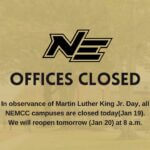 NEMCC campuses closed in observance of Martin Luther King Jr. Day In observance of Martin Luther King Jr