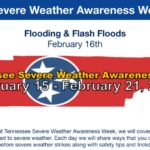 Tennessee Marks Severe Weather Awareness Week with Focus on Flooding Today, as part of Tennessee Severe Weather Awareness Week, we will discuss flooding and flash floodi