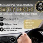 NEMCC police to offer free vehicle safety checks March 5 Before you hit the road for Spring Break, let NEMCC Campus Police help you travel with confidence!