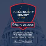 Fourth annual Mississippi Public Safety Summit set for May 19-22 We’re counting down the days until the 4th Annual Mississippi Public Safety Summit May 19-22!