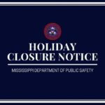 Miss. public safety offices will close Monday for Memorial Day Mississippi Department of Public Safety offices will be closed tomorrow, Monday, May 25th in observa