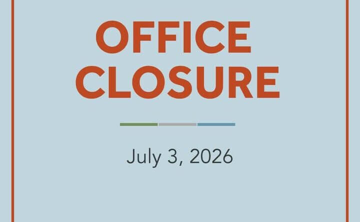Offices closed July 3 for Independence Day; online services available In observance of Independence Day, our offices will be closed on Friday, July 3, 2026