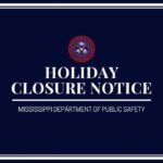 Miss. public safety offices to close July 3 for Independence Day The Mississippi Department of Public Safety offices will be closed on Friday, July 3rd, 2026, in obs