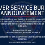 Batesville Driver Service Bureau closed for repairs; will reopen at 8 a.m. The Batesville Driver Service Bureau will be temporarily closed for repairs for the remainder of the