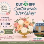 Centerpiece workshop set for Aug. 22 at The Cut-Off 🌸 Join us for a Centerpiece Workshop with Lola’s Garden Bloom Bar at The Cut-Off!