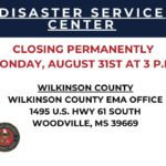 Wilkinson County disaster service center to close Aug. 31 LOCATION CLOSURE: The Wilkinson County Disaster Service Center location will close permanently on Mo